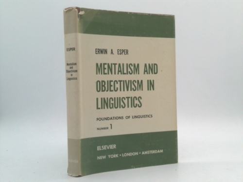 Mentalism and objectivism in linguistics;: The sources of Leonard Bloomfield's psychology of language (Foundations of linguistics, no. 1)