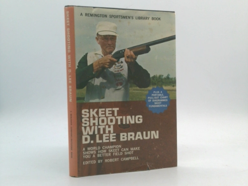 SKEET SHOOTING WITH D.LEE BRAUN: A WOLRD CHAMPION SHOWS HOW SKEET CAN MAKE YOU A BETTER SHOT.
