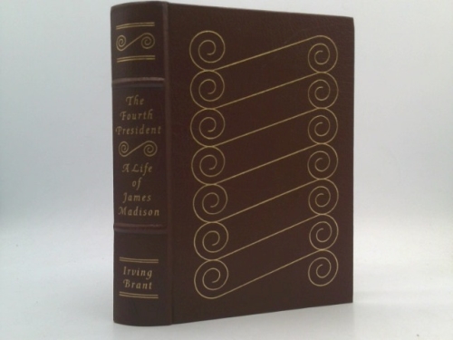 The Fourth President: A Life of James Madison