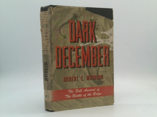 Dark December: The Full account of the Battle of the Bulge