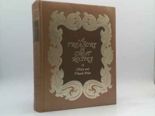 A Treasury of Great Recipes: Famous Specialties of the World's Foremost Restaurants Adapted for the American Kitchen
