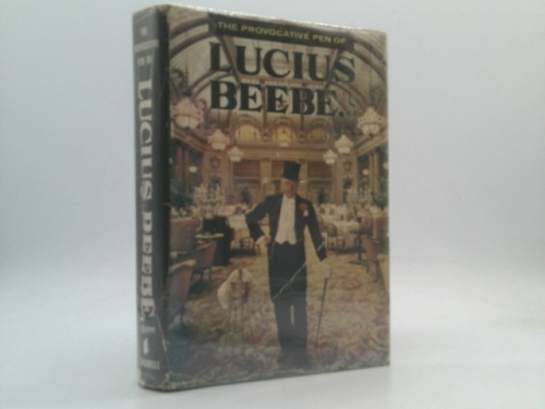 The Provacative Pen of Lucius Beebe, Esq.
