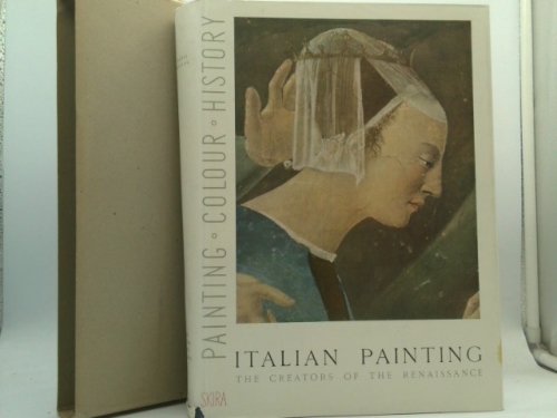 Italian Painting, Vol. 1: The Creators of the Renaissance