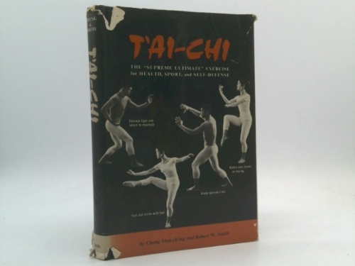 T'ai-Chi: The Supreme Ultimate Exercise for Health, Sport, and Self-Defense