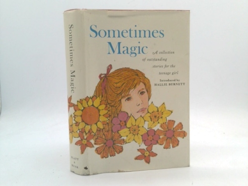 Sometimes Magic, A Collection of Outstanding Stories for the Teenage Girl