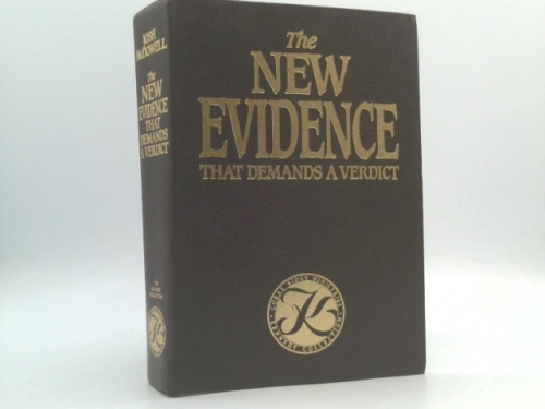 The New Evidence That Demands A Verdict: Evidence I & II Fully Updated in One Volume To Answer The Questions Challenging Christians in the 21st Century.