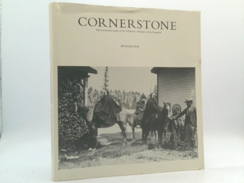 Cornerstone: The Formative Years of St. Vincent- Oregon's First Hospital