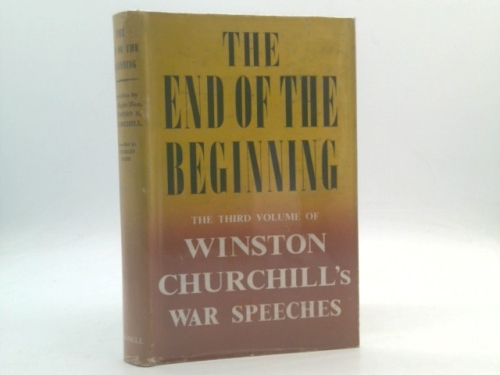 The End Of The Beginning The Third Volume Of Winston Churchill's War Speeches