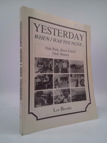 Yesterday When I Was Younger Oak Park, River Forest Oral History