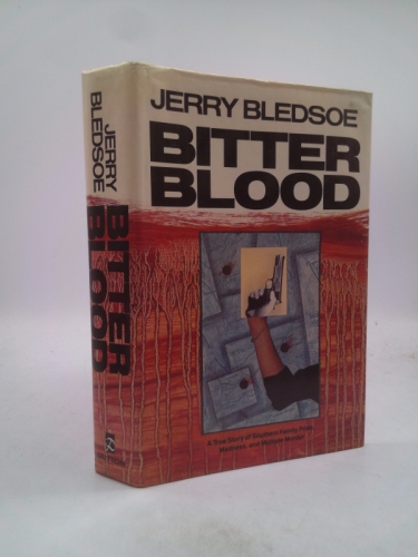 Bitter Blood: 2A True Story of Southern Family Pride, Madness, and Multiple Murder