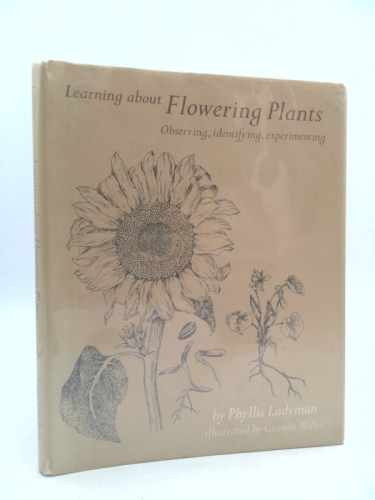 Learning about flowering plants;: Observing, identifying, experimenting