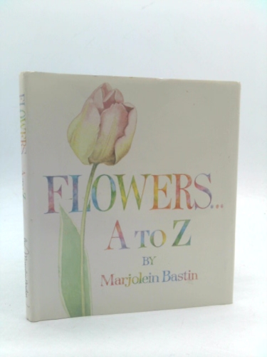Flowers... A To Z