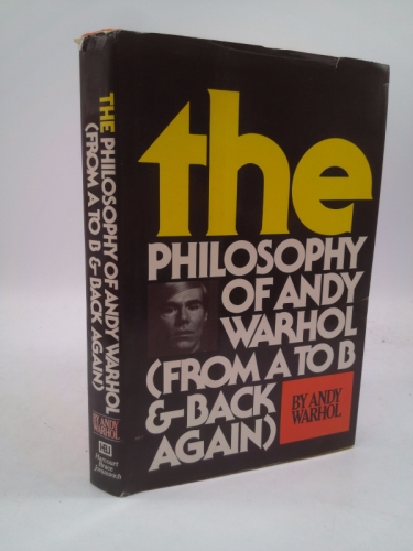 The Philosophy of Andy Warhol (from A to B and Back Again)