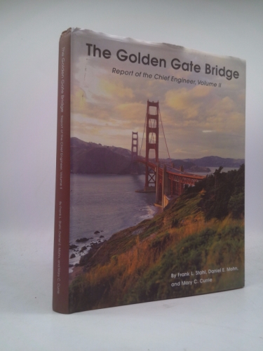 The Golden Gate Bridge: Report of the Chief Engineer, Volume II