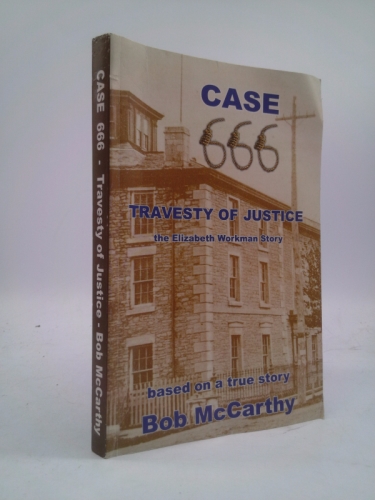 Case 666 Travesty of Justice, the Elizabeth Workma
