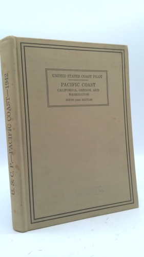 1942 United States Coast Pilot: Pacific Coast -- California, Oregon, and Washington