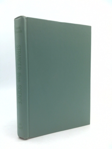 Stranger Than Science : a Fantastic Yet Factual Collection of Fascinating Stories Taken from Life