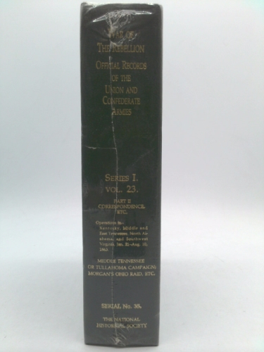 The War of the Rebellion: Series I - Volume XXIII [23], Part II. A Compilation of the Official Records of the Union and Confederate Armies