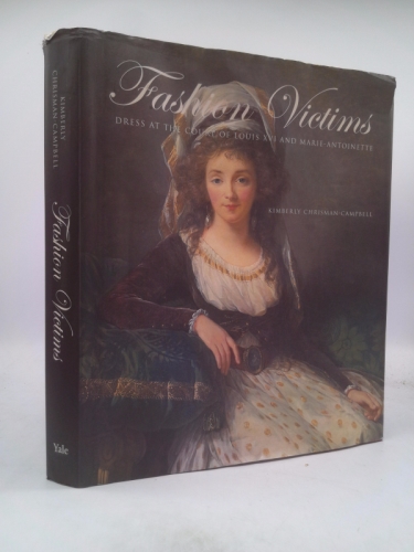 Fashion Victims: Dress at the Court of Louis XVI and Marie-Antoinette