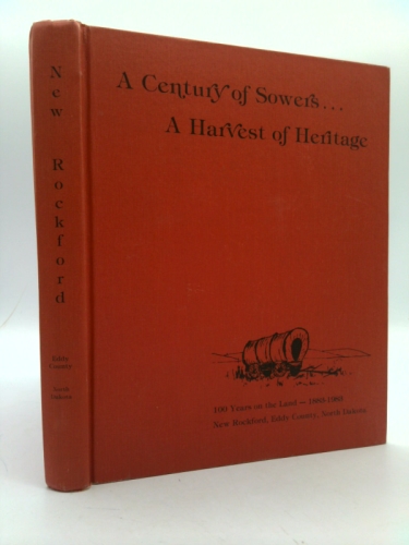 A Century of sowers, a harvest of heritage: 100 years on the land 1883-1983: New Rockford, Eddy County, North Dakota