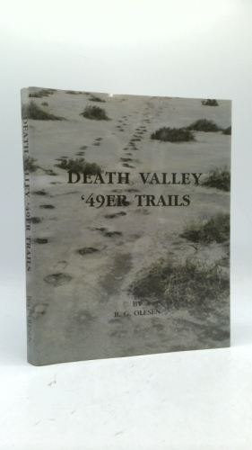 Death Valley '49er Trails: Pieces of the Puzzle Come Together for the Trails of William L. Manly, John Rogers and the Bennett-Arcan Party