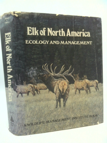 Elk of North America: Ecology and Management