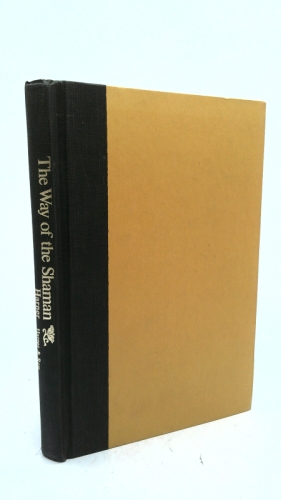 The Way of the Shaman: A Guide to Power and Healing