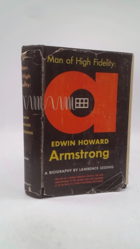 Man of High Fidelity: Edwin Howard Armstrong.