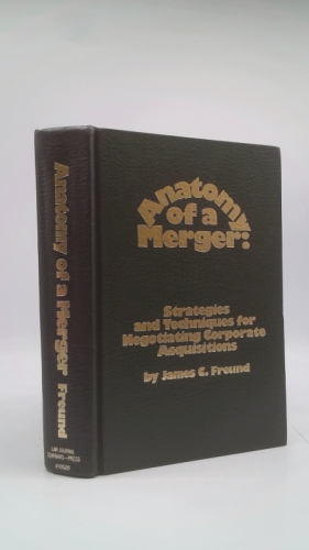 Anatomy of a Merger: Strategies and Techniques for Negotiating Corporate Acquisitions