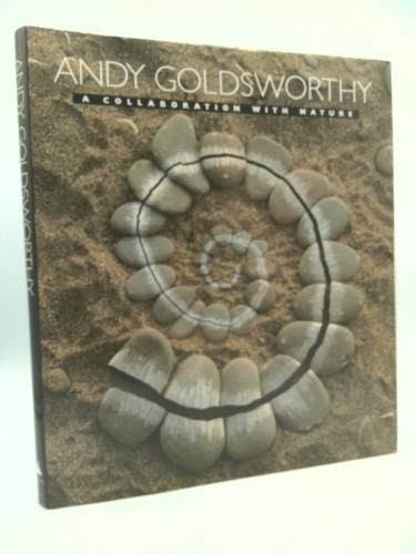 Andy Goldsworthy: A Collaboration with Nature Book Cover