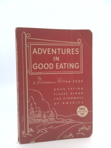 Adventures in Good Eating: A Duncan Hines Book; Good Eating Places Along the Highways of America