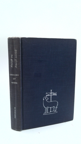 From Glory to Glory: Texts from Gregory of Nyssa's Mystical Writings