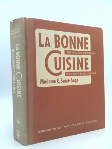 La Bonne Cuisine de Madame E. Saint-Ange: The Original Companion for French Home Cooking