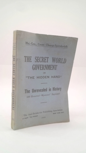 The Secret World Government or '"The Hidden Hand": The Unrevealed in History, etc.