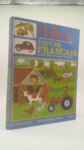 All in French - A Picture Book of Words & Phrases: Tout En Francais - Un Livre Illustre de Mots Et de Phrases
