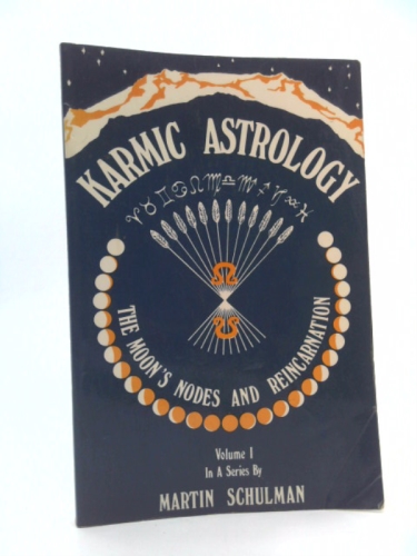 Karmic Astrology, Volume 1: The Moon's Nodes and Reincarnation (Karmic Astrology)