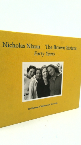Nicholas Nixon: The Brown Sisters. Forty Years.