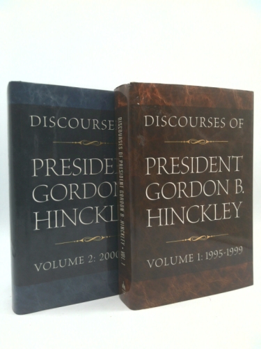 Discourses of President Gordon B. Hinckley Vol. 1 & 2 (Vol. 1 (1995-1999) and Vol. 2 (2000-2004))