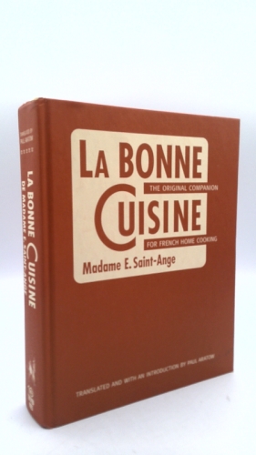 La Bonne Cuisine de Madame E. Saint-Ange: The Original Companion for French Home Cooking
