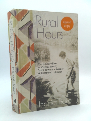 Rural Hours: The Country Lives of Virginia Woolf, Sylvia Townsend Warner and Rosamond Lehmann