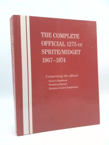 The Complete Official 1275cc Austin-Healey Sprite / MG Midget: 1967, 1968, 1969, 1970, 1971, 1972, 1973, 1974: Includes Driver's Handbook and Workshop Manual
