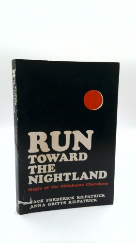 Run Toward the Nightland; Magic of the Oklahoma Cherokees