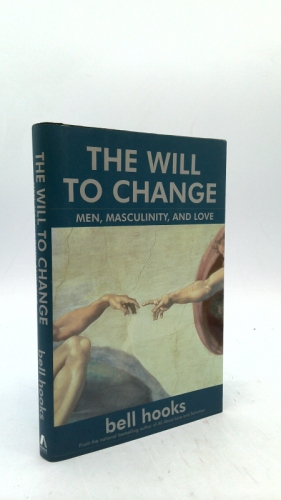 The Will to Change: Men, Masculinity, and Love