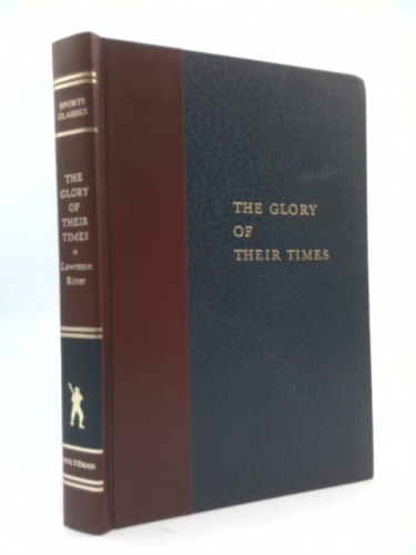 THE GLORY OF THEIR TIMES. Signed by Lawrence Ritter.