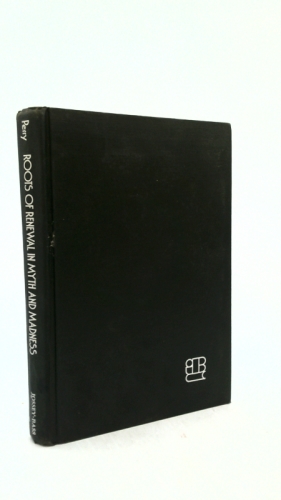 Roots of Renewal in Myth and Madness (The Jossey-Bass behavioral science series)