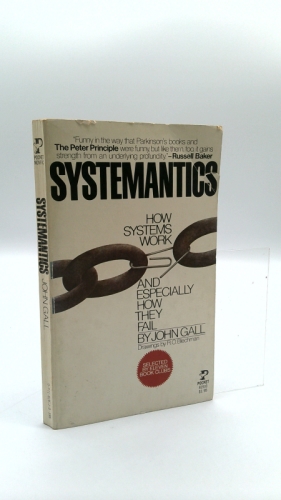Systemantics: How Systems Work and Especially How They Fail