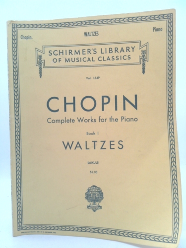 Chopin - Complete Works for the Piano, Book I Waltzes (Schirmer's Library of Musical Classics, Vol. 1549)