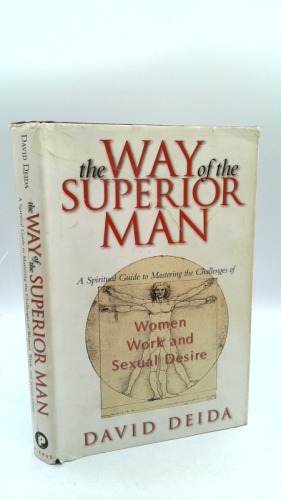 The Way of the Superior Man : A Spiritual Guide to Mastering the Challenges of Women, Work, and Sexual Desire