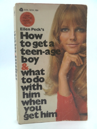 How to Get a Teen-age Boy & What to Do With Him When You Get Him