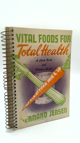 Vital Foods for Total Health - a Cookbook and Kitchen Guide